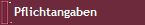 Pflichtangaben